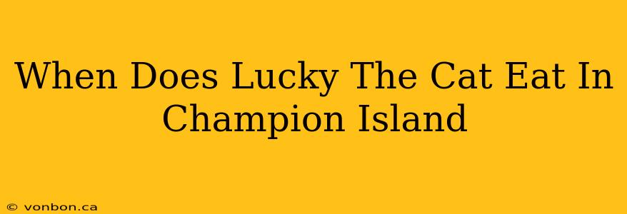 When Does Lucky The Cat Eat In Champion Island