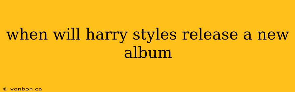 when will harry styles release a new album