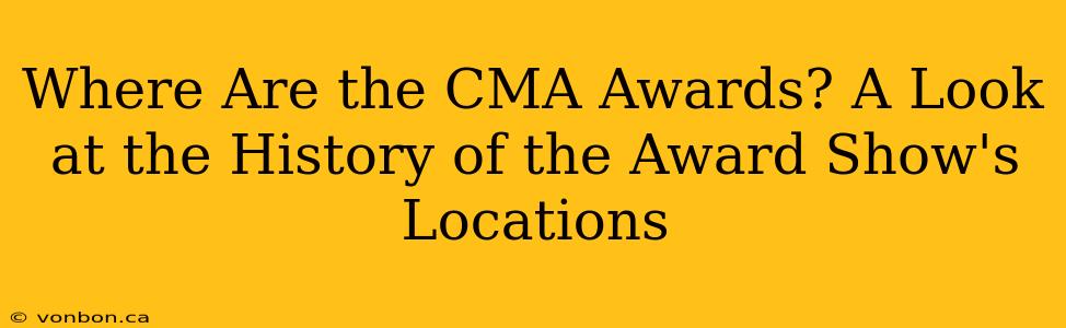 Where Are the CMA Awards? A Look at the History of the Award Show's Locations