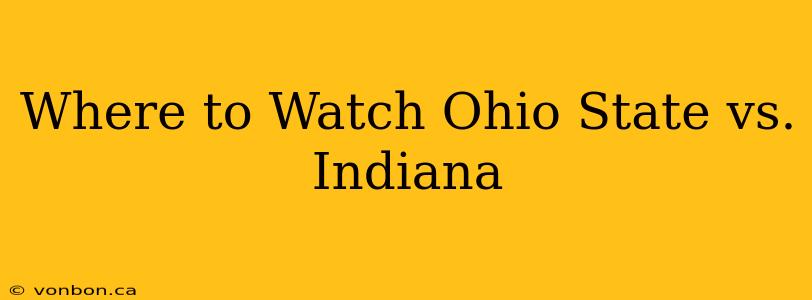 Where to Watch Ohio State vs. Indiana