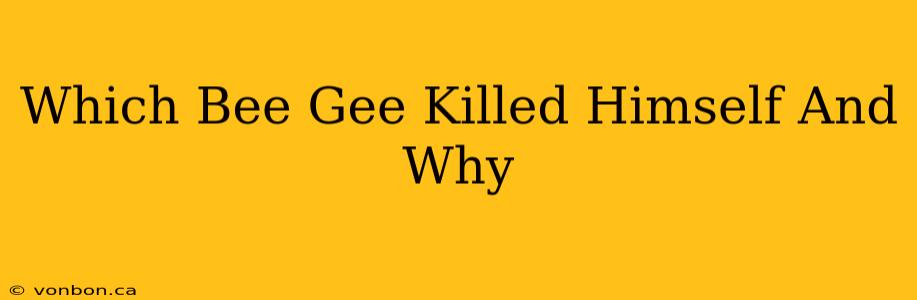 Which Bee Gee Killed Himself And Why