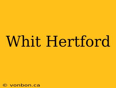 Whit Hertford