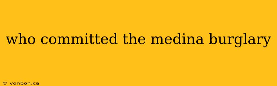 who committed the medina burglary