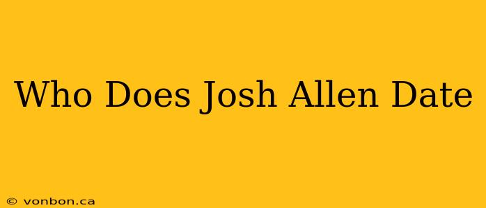 Who Does Josh Allen Date