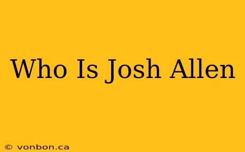 Who Is Josh Allen