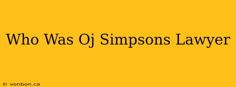 Who Was Oj Simpsons Lawyer