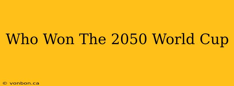 Who Won The 2050 World Cup