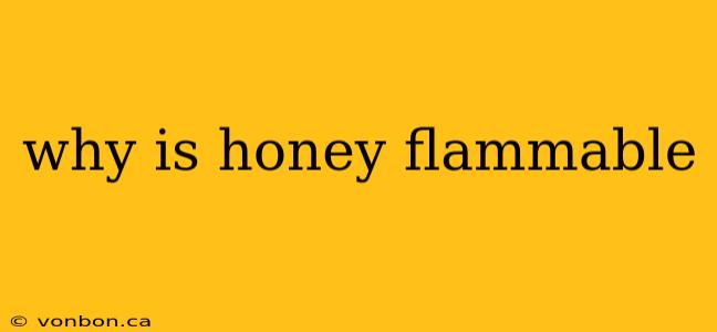 why is honey flammable