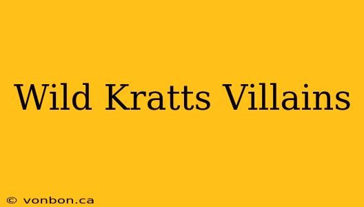 Wild Kratts Villains