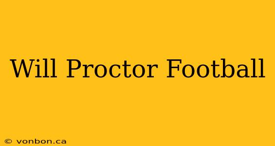 Will Proctor Football