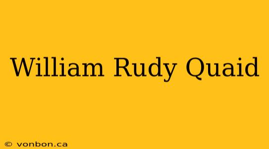 William Rudy Quaid