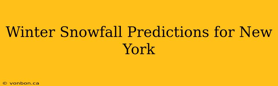 Winter Snowfall Predictions for New York