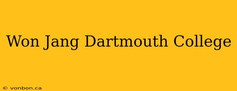 Won Jang Dartmouth College