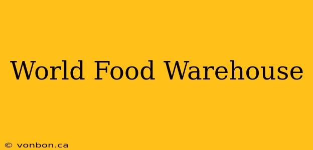 World Food Warehouse