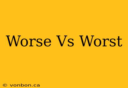 Worse Vs Worst