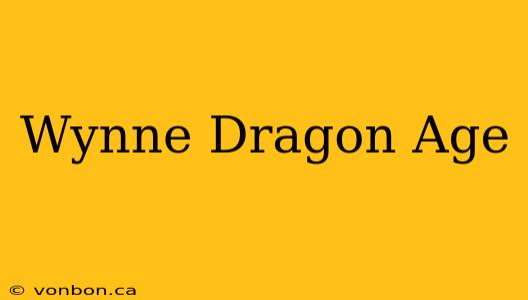 Wynne Dragon Age