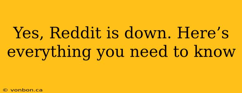 Yes, Reddit is down. Here’s everything you need to know