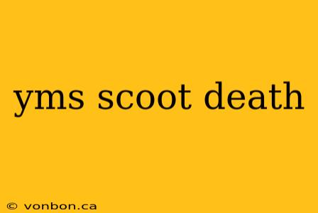 yms scoot death