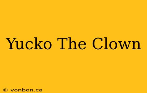 Yucko The Clown