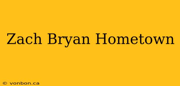 Zach Bryan Hometown