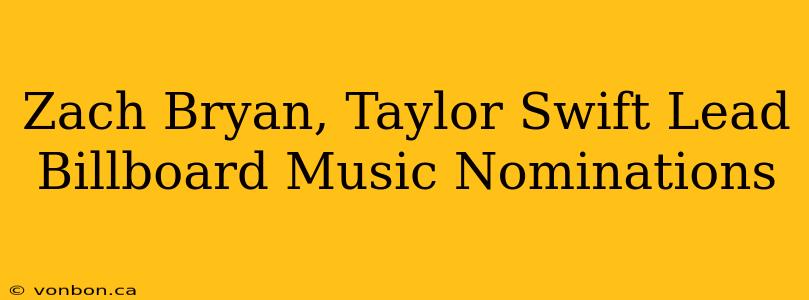 Zach Bryan, Taylor Swift Lead Billboard Music Nominations