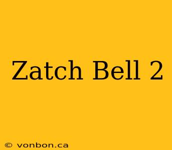 Zatch Bell 2